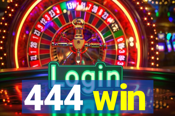 444 win